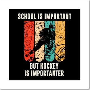 school is important but hockey is importanter Posters and Art